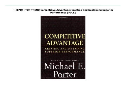 [+][PDF] TOP TREND Competitive Advantage: Creating and Sustaining Superior Performance  [FULL] 