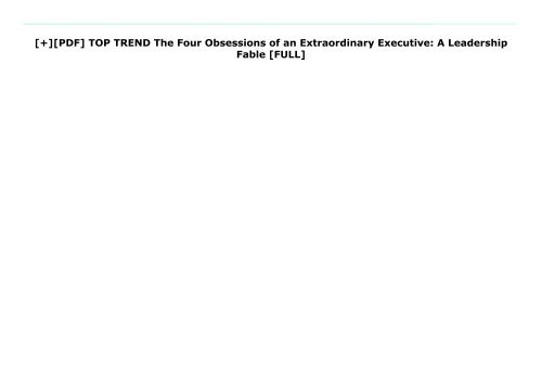 [+][PDF] TOP TREND The Four Obsessions of an Extraordinary Executive: A Leadership Fable  [FULL] 