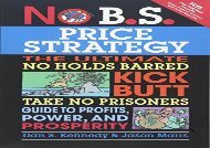 [+][PDF] TOP TREND No B.S. Price Strategy: The Ultimate No Holds Barred Kick Butt Take No Prisoner Guide to Profits, Power, and Prosperity  [NEWS]