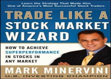 [+][PDF] TOP TREND Trade Like a Stock Market Wizard: How to Achieve Super Performance in Stocks in Any Market  [DOWNLOAD] 