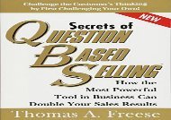 [+][PDF] TOP TREND The Secrets of Question-Based Selling: How the Most Powerful Tool in Business Can Double Your Sales Results  [NEWS]