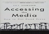 [+]The best book of the month Accessing the Media: How to Get Good Press  [FREE] 