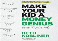 [+][PDF] TOP TREND Make Your Kid a Money Genius (Even If You re Not): A Parents  Guide for Kids 3 to 23  [DOWNLOAD] 