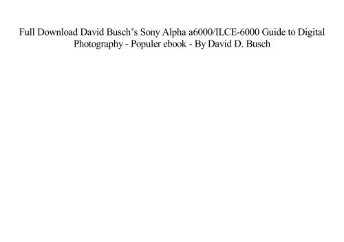 Best PDF David Busch’s Sony Alpha a6000ILCE-6000 Guide to Digital Photography -  For Ipad - By David D. Busch