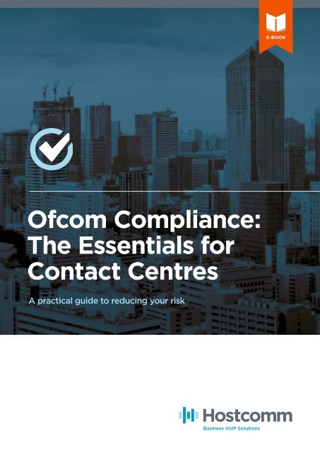 Ofcom Compliance:
The Essentials for
Contact Centres