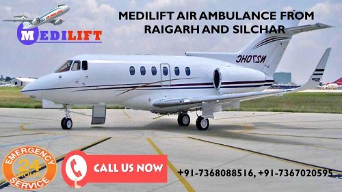 An Affordable Medilift Air Ambulance from Raigarh and Silchar