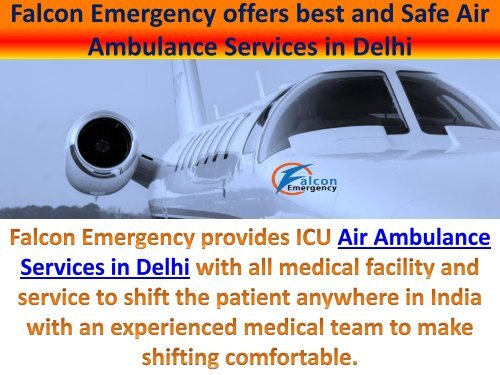 Falcon Emergency offers best and Safe Air Ambulance Services in Delhi