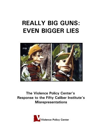 REALLY BIG GUNS: EVEN BIGGER LIES - Violence Policy Center