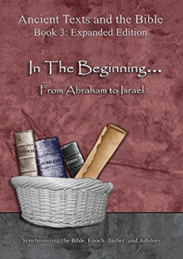 [PDF] Download In the Beginning... from Abraham to Israel - Expanded Edition: Synchronizing the Bible, Enoch, Jasher, and Jubilees Online
