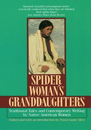 [PDF] Download Spider Woman s Granddaughters: Traditional Tales and Contemporary Writing by Native American Women Full