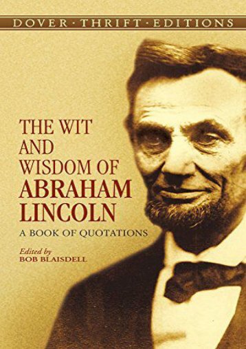 [PDF] Download The Wit and Wisdom of Abraham Lincoln: A Book of Quotations (Dover Thrift Editions) Full