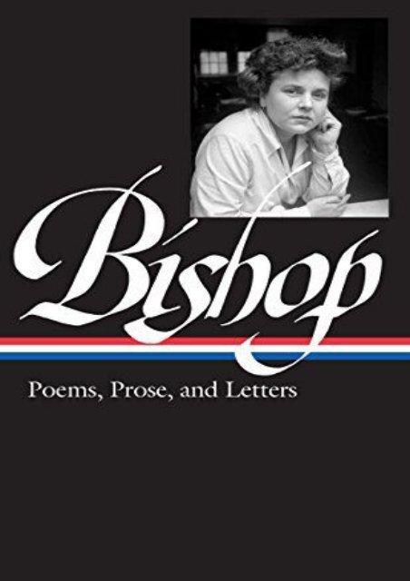 [PDF] Download Elizabeth Bishop: Poems, Prose, and Letters (Loa #180) (Library of America) Full