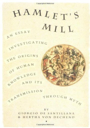 [PDF] Download Hamlet s Mill: A Essay Investigating the Origins of Human Knowledge and Its Transmission Through Myth Online