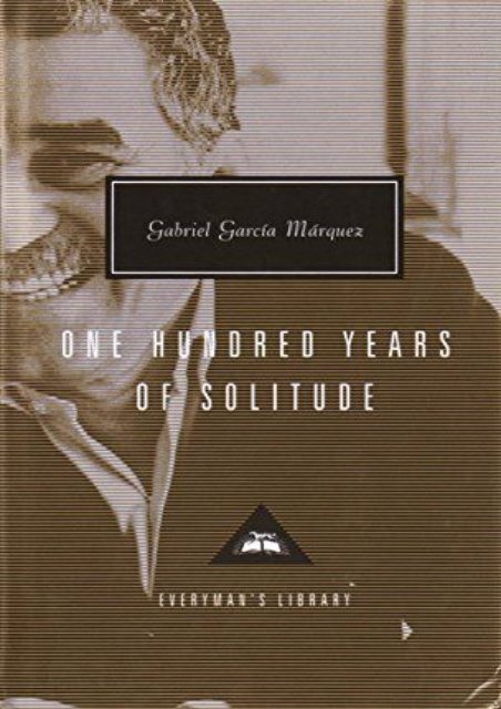 [PDF] Download One Hundred Years of Solitude (Everyman s Library Classics   Contemporary Classics) Full