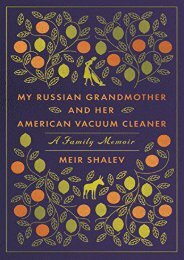 [PDF] Download My Russian Grandmother and Her American Vacuum Cleaner: A Family Memoir Full