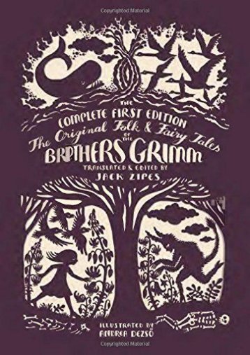 [PDF] Download The Original Folk and Fairy Tales of the Brothers Grimm: The Complete First Edition Full