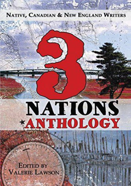 Download PDF 3 Nations Anthology: Native, Canadian   New England Writers Full