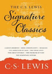 [PDF] Download The C. S. Lewis Signature Classics: An Anthology of 8 C. S. Lewis Titles: Mere Christianity, the Screwtape Letters, Miracles, the Great Divorce, the ... the Abolition of Man, and the Four Loves Online