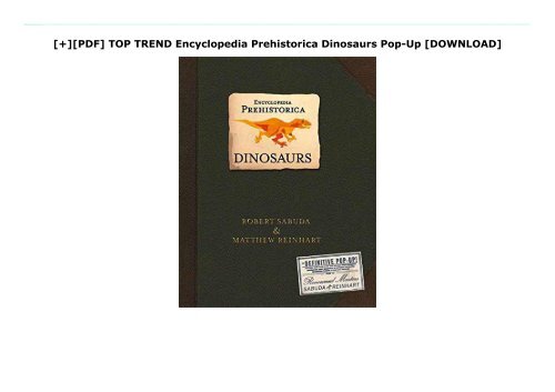 [+][PDF] TOP TREND Encyclopedia Prehistorica Dinosaurs Pop-Up  [DOWNLOAD] 