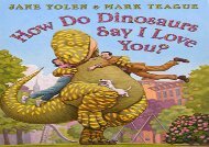 [+][PDF] TOP TREND How Do Dinosaurs Say I Love You?  [FULL] 