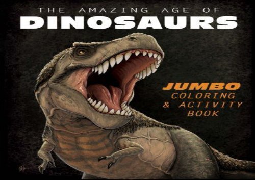 [+]The best book of the month The Amazing Age of Dinosaurs: Jumbo Coloring   Activity Book  [READ] 