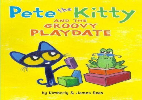 [+][PDF] TOP TREND Pete the Kitty and the Groovy Playdate (Pete the Cat)  [NEWS]
