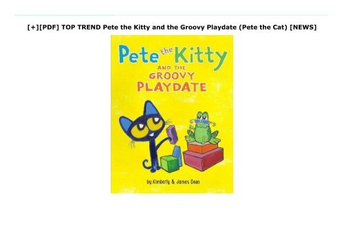 [+][PDF] TOP TREND Pete the Kitty and the Groovy Playdate (Pete the Cat)  [NEWS]