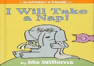 [+]The best book of the month I Will Take a Nap! (Elephant   Piggie Books) [PDF] 