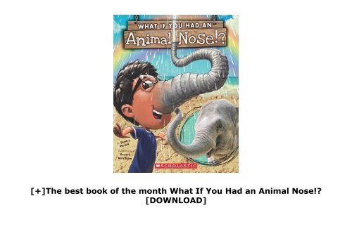 [+]The best book of the month What If You Had an Animal Nose!?  [DOWNLOAD] 