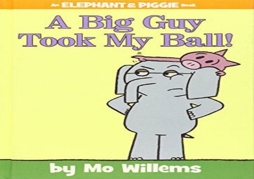 [+][PDF] TOP TREND A Big Guy Took My Ball! (an Elephant and Piggie Book) (Elephant   Piggie Books)  [DOWNLOAD] 