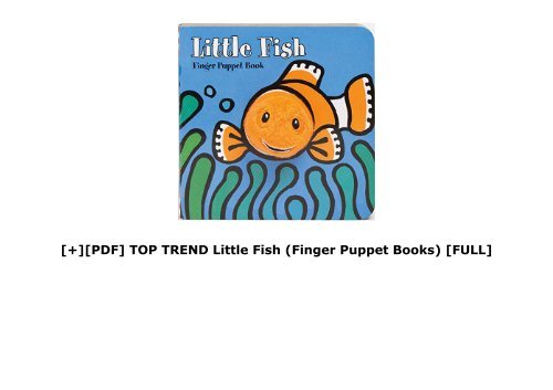 [+][PDF] TOP TREND Little Fish (Finger Puppet Books)  [FULL] 