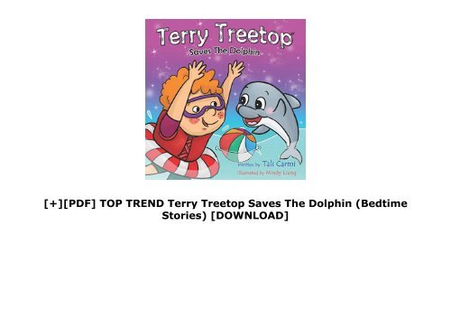 [+][PDF] TOP TREND Terry Treetop Saves The Dolphin (Bedtime Stories)  [DOWNLOAD] 