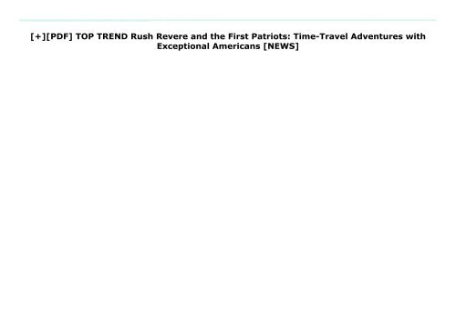 [+][PDF] TOP TREND Rush Revere and the First Patriots: Time-Travel Adventures with Exceptional Americans  [NEWS]