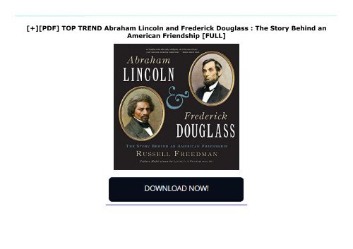 [+][PDF] TOP TREND Abraham Lincoln and Frederick Douglass : The Story Behind an American Friendship  [FULL] 