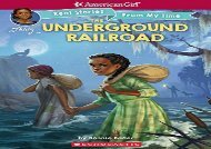 [+][PDF] TOP TREND The Underground Railroad (American Girl: Real Stories from My Time)  [NEWS]