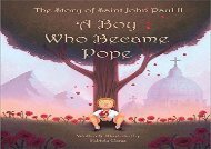 [+]The best book of the month The Story of Saint John Paul II: A Boy Who Became Pope  [DOWNLOAD] 