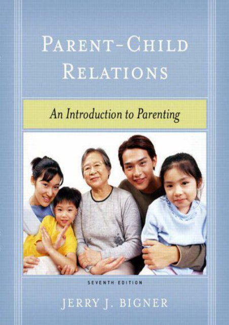 Download Parent-Child Relations: An Introduction to Parenting - Jerry J. Bigner [PDF File(PDF,Epub,Txt)]