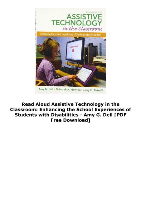 Read Aloud Assistive Technology in the Classroom: Enhancing the School Experiences of Students with Disabilities - Amy G. Dell [PDF Free Download]