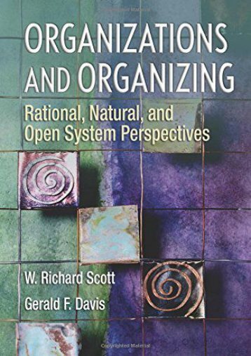 Download Organizations and Organizing: Rational, Natural and Open System Perspectives: Rational, Natural and Open Systems Perspectives - W Richard Scott [PDF File(PDF,Epub,Txt)]