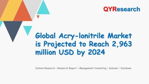 Global Acry-lonitrile Market is Projected to Reach 2,963 million USD by 2024