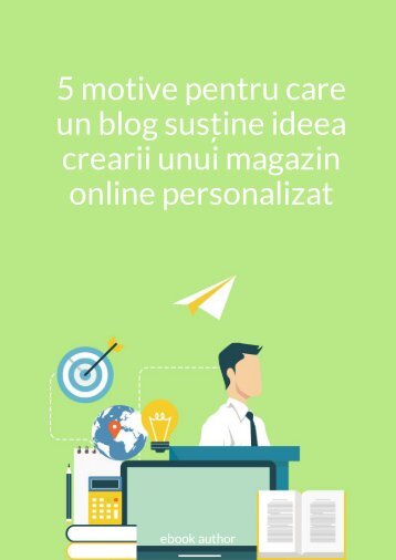 5 motive pentru care un blog susține ideea crearii unui magazin online personalizat