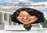 [+][PDF] TOP TREND Who Is Sonia Sotomayor? (Who Was...? (Quality Paper))  [READ] 