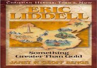 [+]The best book of the month Eric Liddell: Something Greater Than Gold (Christian Heroes: Then   Now) (Christian Heroes: Then   Now S.)  [FREE] 