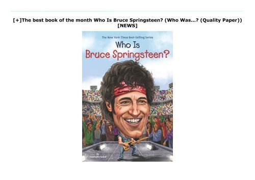 [+]The best book of the month Who Is Bruce Springsteen? (Who Was...? (Quality Paper))  [NEWS]