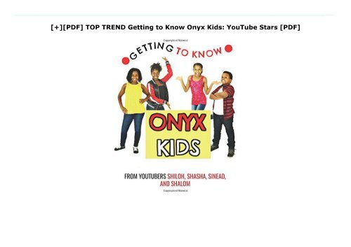 [+][PDF] TOP TREND Getting to Know Onyx Kids: YouTube Stars [PDF] 