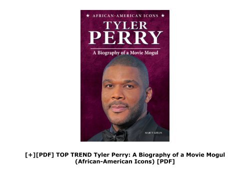 [+][PDF] TOP TREND Tyler Perry: A Biography of a Movie Mogul (African-American Icons) [PDF] 