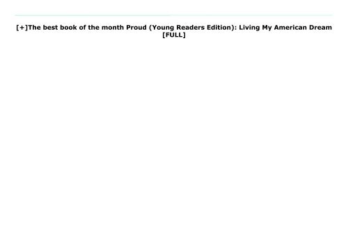 [+]The best book of the month Proud (Young Readers Edition): Living My American Dream  [FULL] 