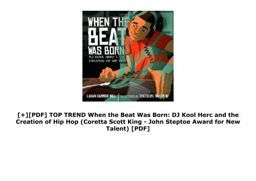 [+][PDF] TOP TREND When the Beat Was Born: DJ Kool Herc and the Creation of Hip Hop (Coretta Scott King - John Steptoe Award for New Talent) [PDF] 