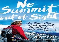 [+][PDF] TOP TREND No Summit Out of Sight: The True Story of the Youngest Person to Climb the Seven Summits  [FULL] 