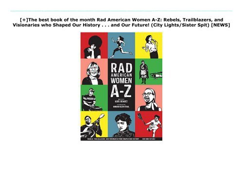 [+]The best book of the month Rad American Women A-Z: Rebels, Trailblazers, and Visionaries who Shaped Our History . . . and Our Future! (City Lights/Sister Spit)  [NEWS]